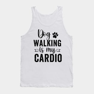 Dog walking is my cardio Funny dog lover Dog Tank Top